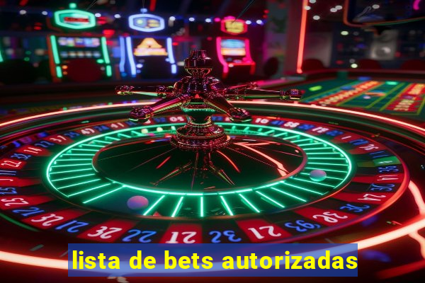 lista de bets autorizadas